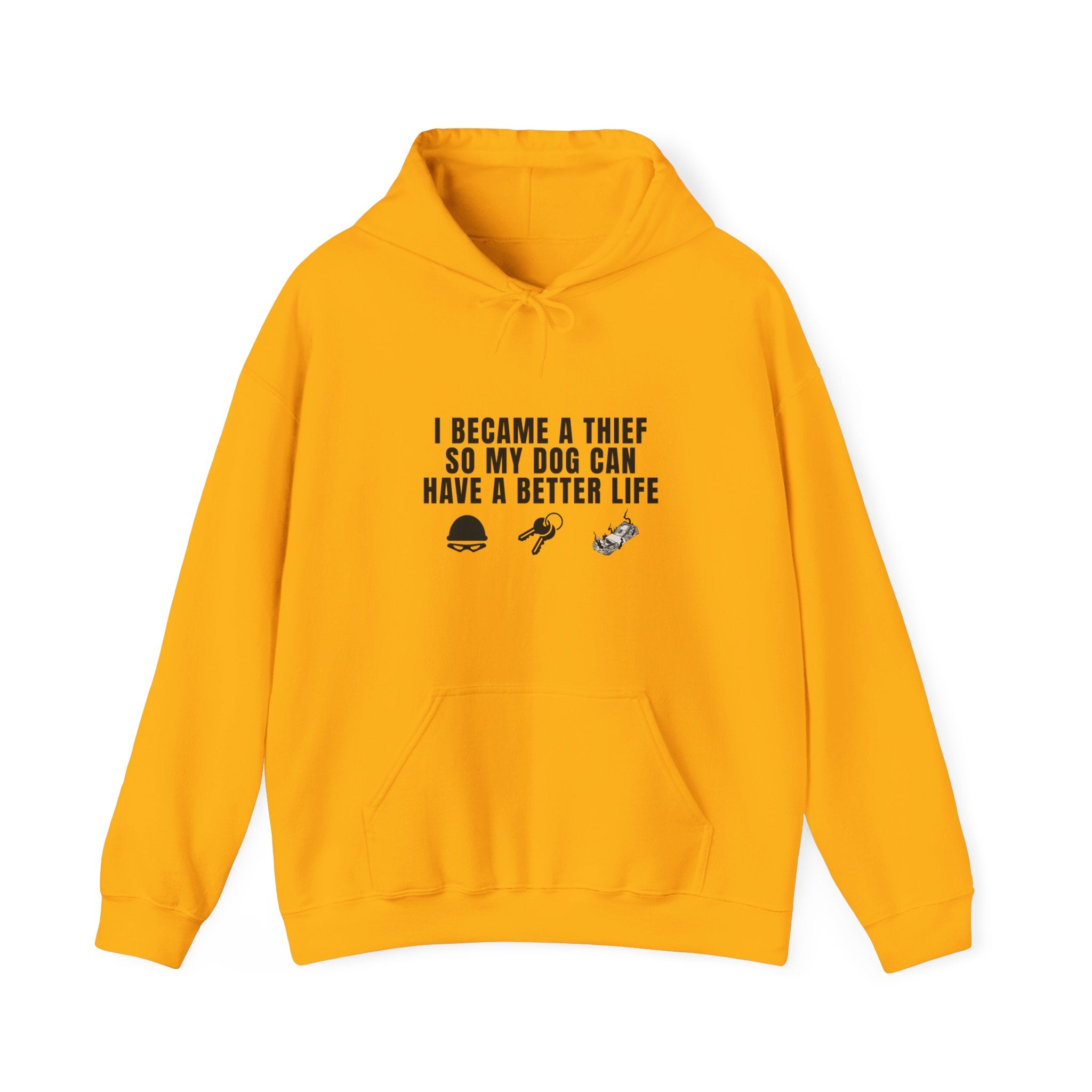 I Became a Thief So My Dog Can Have a Better Life Hoodie | Dog Lover Sweatshirt