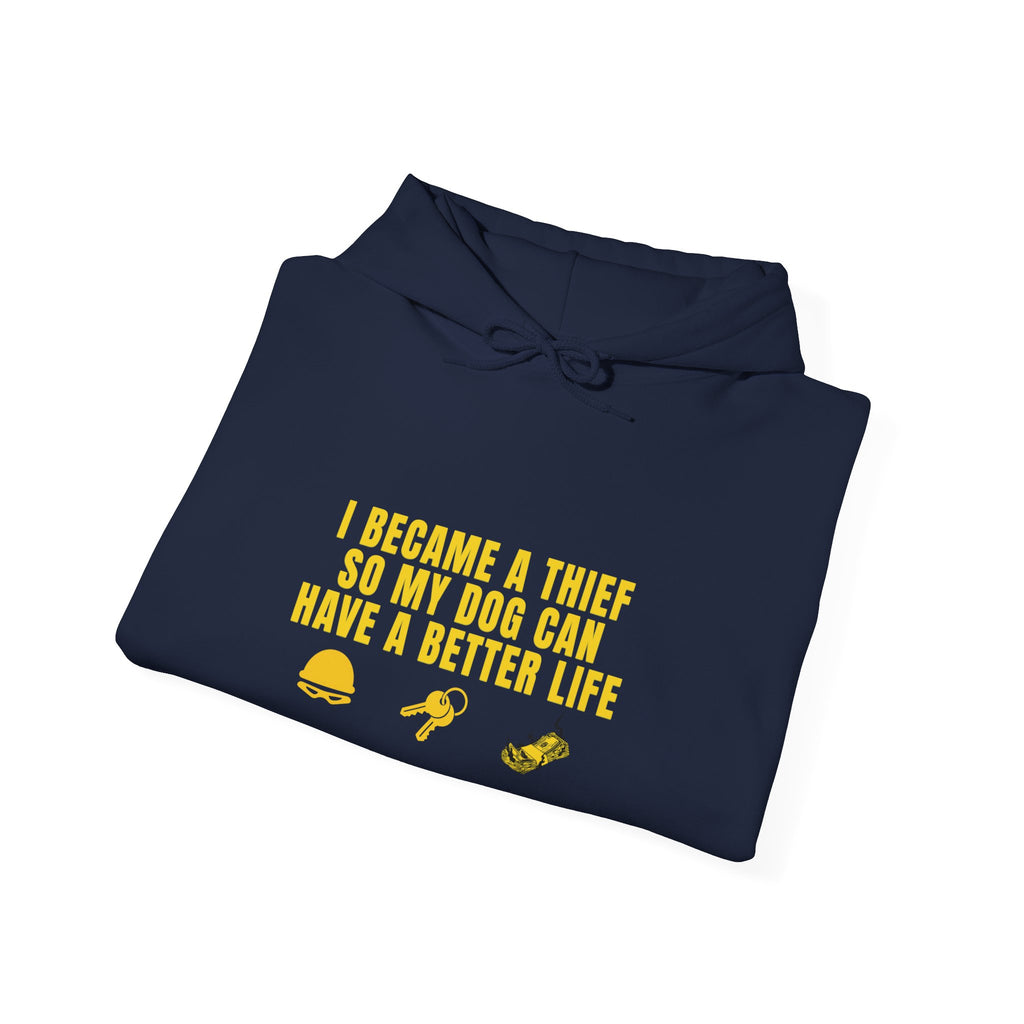 I Became a Thief So My Dog Can Have a Better Life Hoodie | Dog Lover Sweatshirt