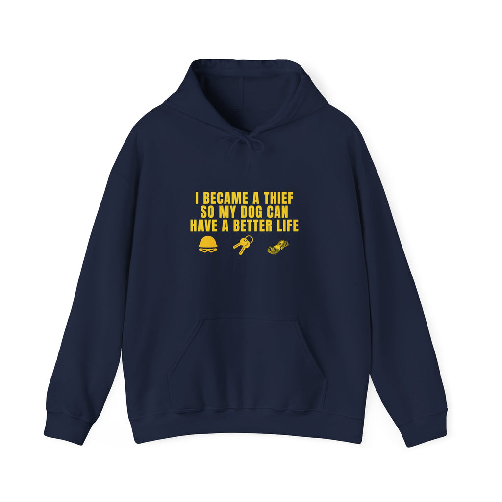 I Became a Thief So My Dog Can Have a Better Life Hoodie | Dog Lover Sweatshirt