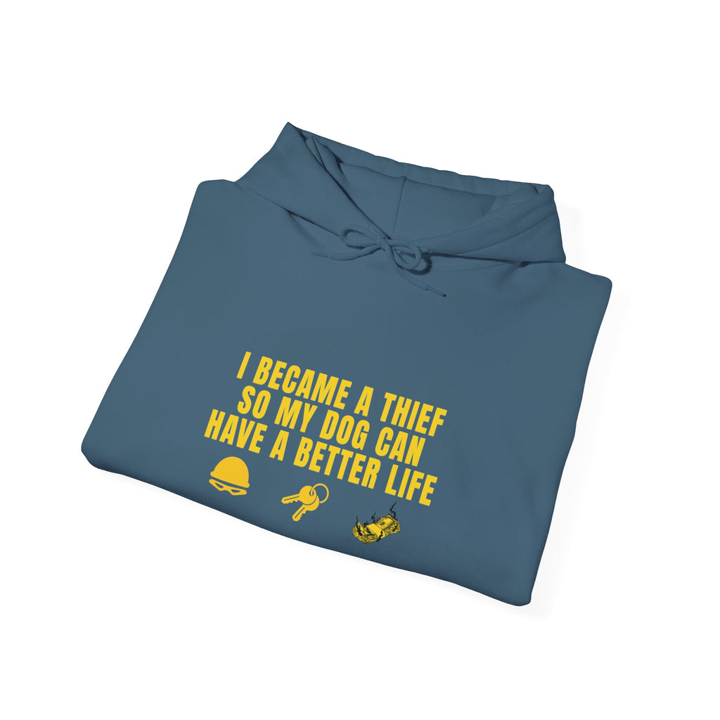 I Became a Thief So My Dog Can Have a Better Life Hoodie | Dog Lover Sweatshirt
