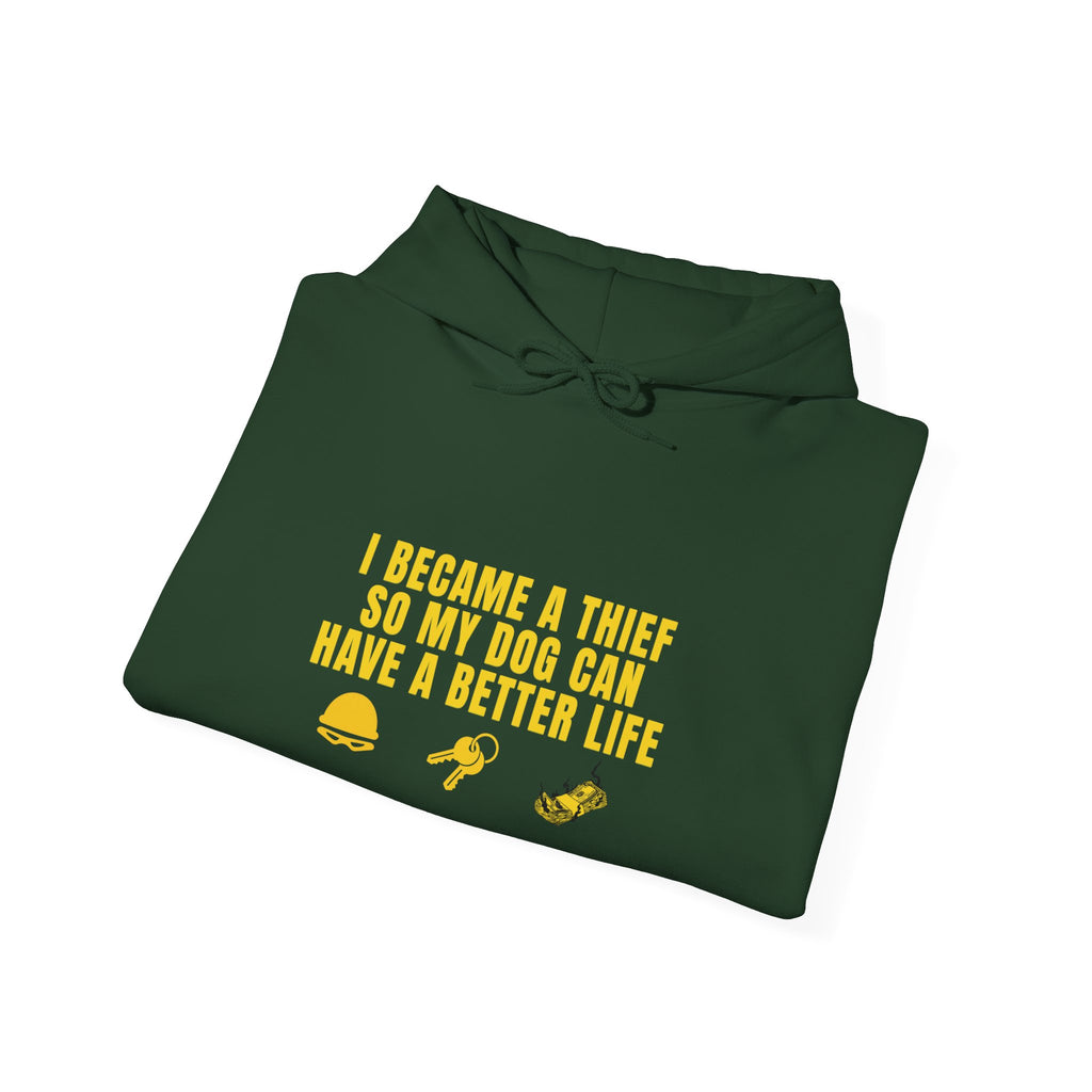 I Became a Thief So My Dog Can Have a Better Life Hoodie | Dog Lover Sweatshirt
